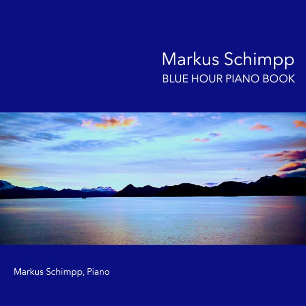Blue Hour Piano Book. 21 Klavierstücke zur blauen Stunde. Komponiert und eingespielt von Markus Schimpp